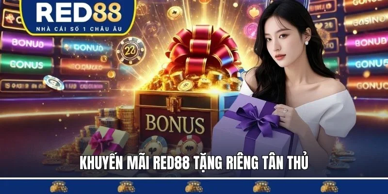 Khuyến mãi RED88 tặng riêng tân thủ