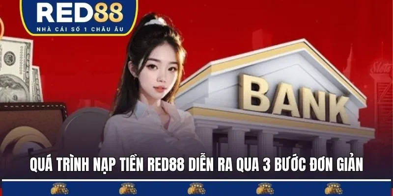 Quá trình nạp tiền RED88 diễn ra qua 3 bước đơn giản